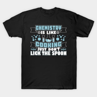 Chemistry Is Like Cooking T-Shirt